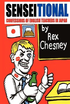 Sensei-tional! Confessions of English Teachers in Japan - Chesney, Rex