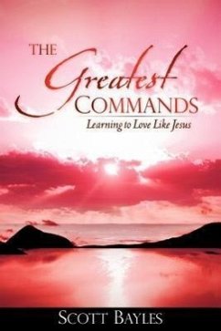 The Greatest Commands - Bayles, Scott