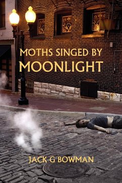 Moths Singed by Moonlight - Bowman, Jack