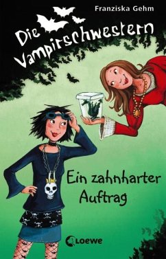 Ein zahnharter Auftrag / Die Vampirschwestern Bd.3 - Gehm, Franziska