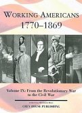 Working Americans, 1770-1869 - Vol. 9: From the Revolutionary War to the Civil War