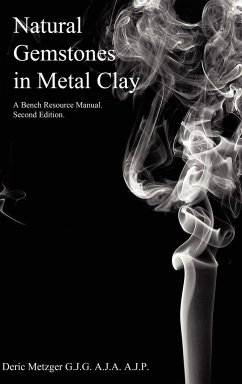 Natural Gemstones in Metal Clay. A Bench Resource Manual. - Metzger Gjg Aja Ajp, Deric