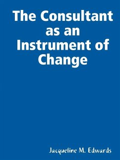 The Consultant as an Instrument of Change - Edwards, Jacqueline M.