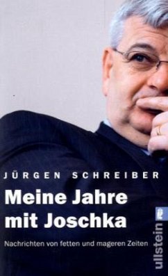 Meine Jahre mit Joschka - Schreiber, Jürgen