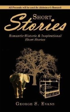 Short Stories: Romantic-Historic and Inspirational Short Stories - Evans, George S.