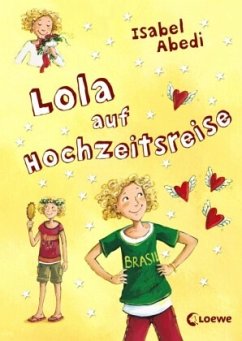 Lola auf Hochzeitsreise / Lola Bd.6 - Abedi, Isabel