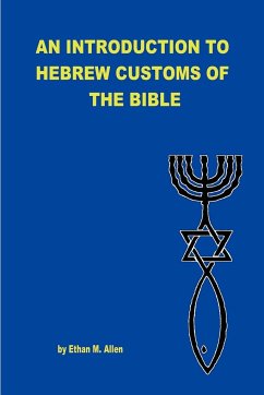AN INTRODUCTION TO HEBREW CUSTOMS OF THE BIBLE - Allen, Ethan