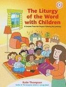 The Liturgy of the Word with Children - Thompson, Katie