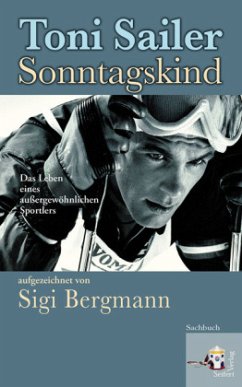 Toni Sailer Sonntagskind - Sailer, Toni;Bergmann, Sigi