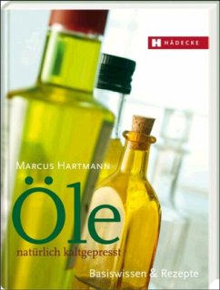 Öle natürlich kaltgepresst - Hartmann, Marcus