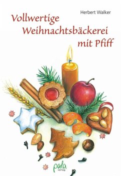 Vollwertige Weihnachtsbäckerei mit Pfiff - Walker, Herbert