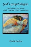 God's Gospel Singers, Communication with Heaven, Angels, Virgin Mary, Jesus, Dream Visions