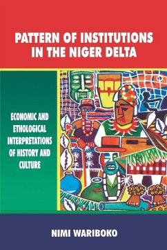 Pattern of Institutions in the Niger Delta. Economic and Ethological Interpretations of History and Culture - Wariboko, Nimi