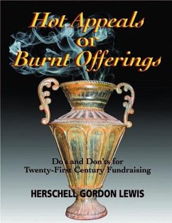 Hot Appeals or Burnt Offerings: Do's and Don'ts for Twenty-First Century Fundraising - Lewis, Herschell Gordon