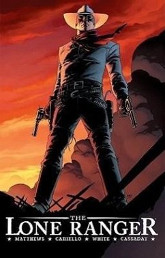 The Lone Ranger Volume 1: Now & Forever - Matthews, Brett