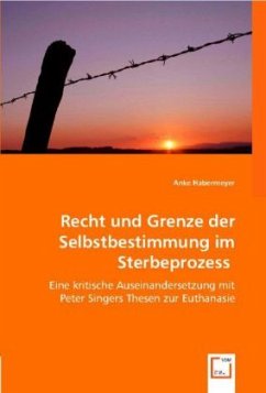 Recht und Grenze der Selbstbestimmung im Sterbeprozess - Habermeyer, Anke