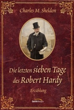 Die letzten sieben Tage des Robert Hardy - Sheldon, Charles M.