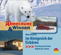 Abenteuer & Wissen: Im Königreich der Eisbären - Nielsen, Maja