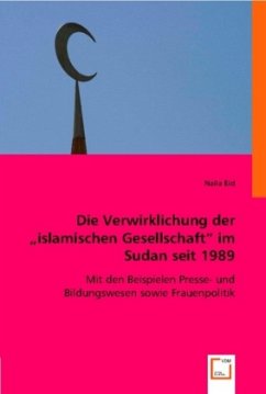 Die Verwirklichung der 'islamischen Gesellschaft' im Sudan seit 1989 - Eid, Naila