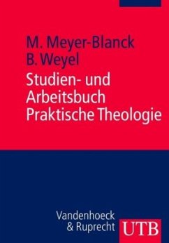 Studien- und Arbeitsbuch Praktische Theologie - Meyer-Blanck, Michael;Weyel, Birgit