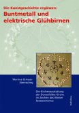 Die Kunstgeschichte ergänzen: Buntmetall und elektrische Glühbirnen