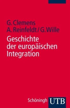 Geschichte der europäischen Integration - Clemens, Gabriele; Reinfeldt, Alexander; Wille, Gerhard