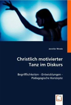 Christlich motivierter Tanz im Diskurs - Wrede, Jennifer