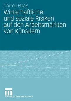 Wirtschaftliche und soziale Risiken auf den Arbeitsmärkten von Künstlern - Haak, Carroll