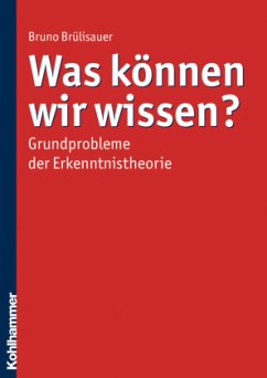 Was können wir wissen? - Brülisauer, Bruno