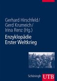 Enzyklopädie Erster Weltkrieg / hrsg. von Gerhard Hirschfeld ... In Verbindung mit Markus Pöhlmann Enzyklopädie Erster Weltkrieg / hrsg. von Gerhard Hirschfeld ... In Verbindung mit Markus Pöhlmann