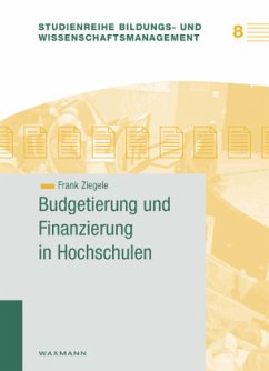 Budgetierung und Finanzierung in Hochschulen - Ziegele, Frank