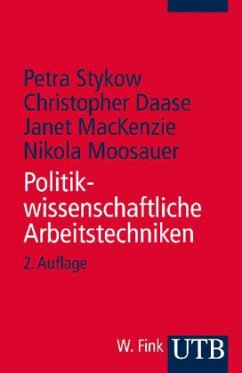 Politikwissenschaftliche Arbeitstechniken - Stykow, Petra / Daase, Christopher / MacKenzie, Janet