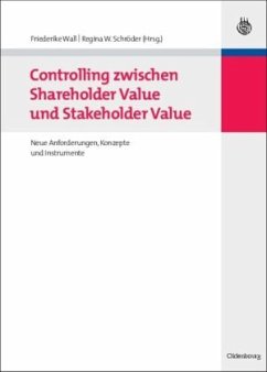 Controlling zwischen Shareholder Value und Stakeholder Value - Wall, Friederike / Schröder, Regina W. (Hrsg.)