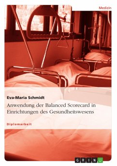 Anwendung der Balanced Scorecard in Einrichtungen des Gesundheitswesens - Schmidt, Eva-Maria