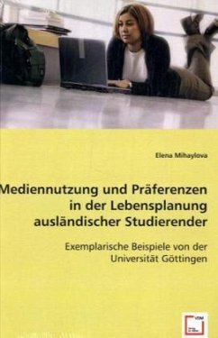 Mediennutzung und Präferenzen in der Lebensplanung ausländischer Studierenden - Mihaylova, Elena