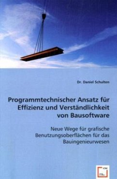 Programmtechnischer Ansatz für Effizienz und Verständlichkeit von Bausoftware - Schulten, Daniel