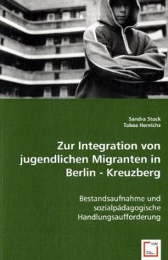 Zur Integration von jugendlichen Migranten in Berlin - Kreuzberg - Stock, Sandra;Henrichs, Tabea