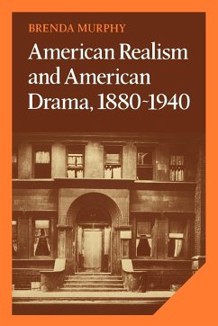 American Realism and American Drama, 1880 1940 - Murphy, Brenda