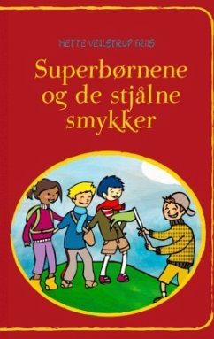 Superbørnene og de stjålne smykker - Friis, Mette Vejlstrup