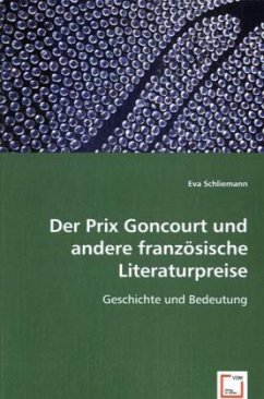 Der Prix Goncourt und andere französische Literaturpreise - Schliemann, Eva