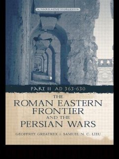 The Roman Eastern Frontier and the Persian Wars AD 363-628 - Greatrex, Geoffrey; Lieu, Samuel N. C.