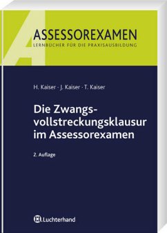 Die Zwangsvollstreckungsklausur im Assessorexamen - Kaiser, Torsten / Kaiser, Horst / Kaiser, Jan