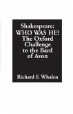 Shakespeare--Who Was He? The Oxford Challenge to the Bard of Avon