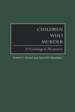 Children Who Murder - Heckel, Robert V.; Shumaker, David M.