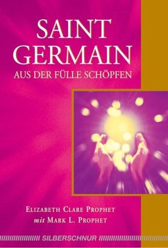 Saint Germain - Aus der Fülle schöpfen - Prophet, Elizabeth Clare;Prophet, Mark L