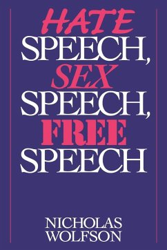 Hate Speech, Sex Speech, Free Speech - Wolfson, Nicholas