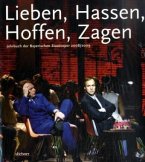 Lieben, Hassen, Hoffen, Zagen / Jahrbuch der Bayerischen Staatsoper Bd.31/2008-2009 Lieben, Hassen, Hoffen, Zagen / Jahrbuch der Bayerischen Staatsoper Bd.31/2008-2009