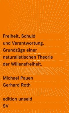 Freiheit, Schuld und Verantwortung - Pauen, Michael;Roth, Gerhard
