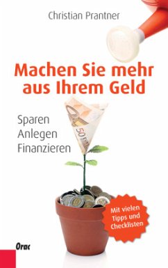 Machen Sie mehr aus Ihrem Geld - Prantner, Christian