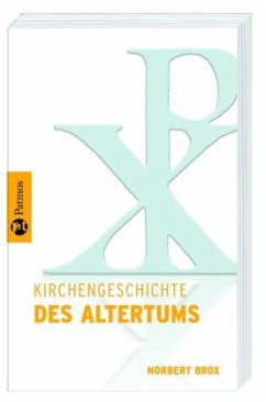 Kirchengeschichte des Altertums - Brox, Norbert